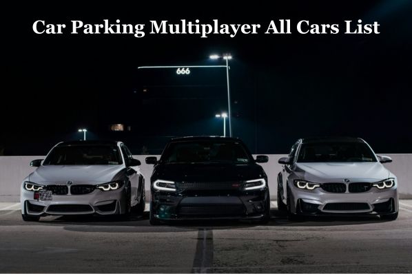 Car Parking Multiplayer All Cars List