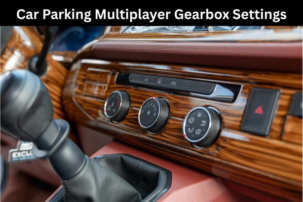 Car Parking Multiplayer Gearbox Settings